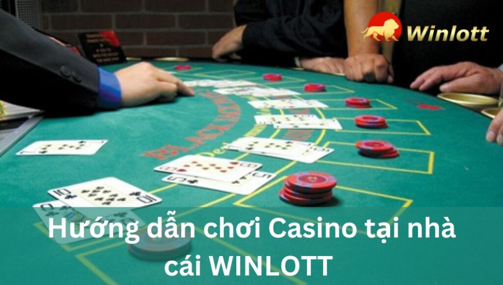 huong-dan-choi-casino-tai-nha-cai-winlott (1)