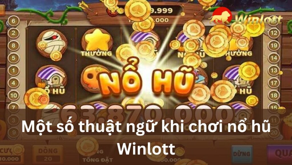 mot-so-thuat-ngu-khi-choi-no-hu-winlott
