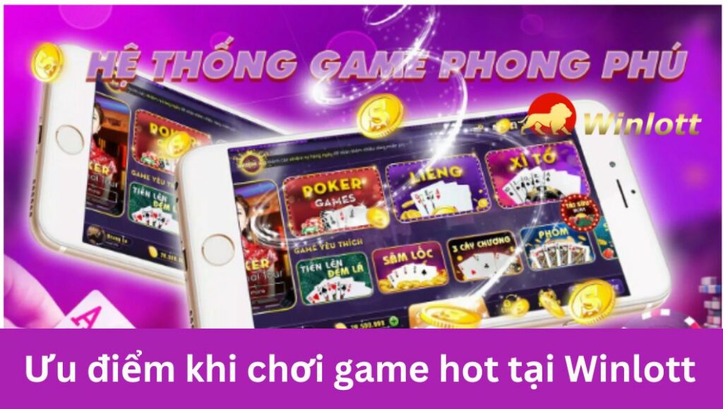 uu-diem-khi-choi-game-hot-tai-winlott