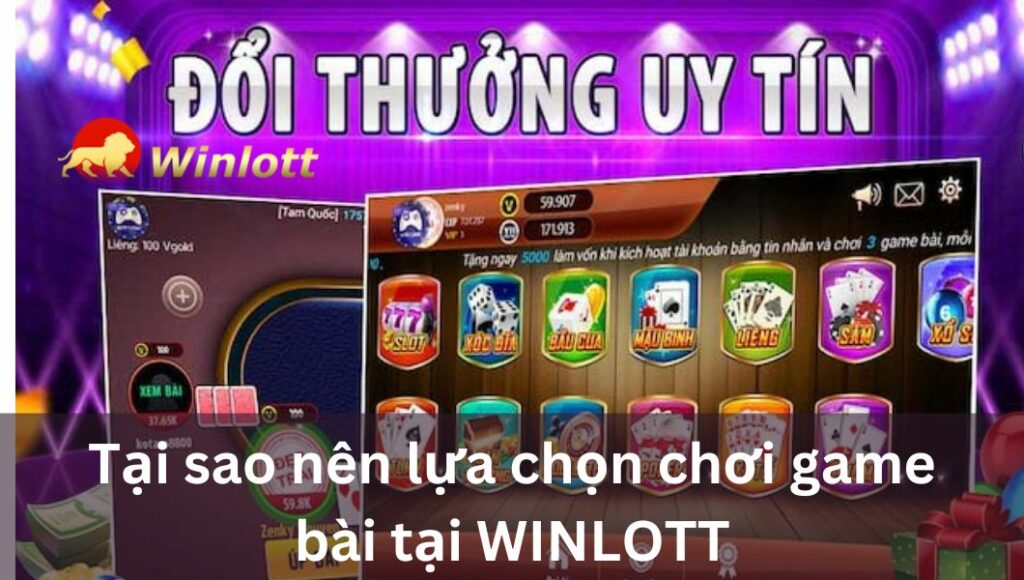 tai-sao-nen-lua-chon-choi-game-bai-tai-winlott